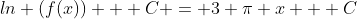 ln (f(x)) + C = 3 \pi x + C