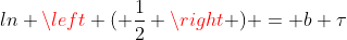 ln \left ( \frac{1}{2} \right ) = b \tau