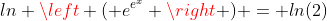ln \left ( e^{e^x} \right ) = ln(2)