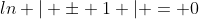 ln | \pm 1 | = 0