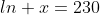 ln x=230