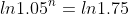 ln1.05^n=ln1.75