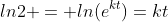 ln2 = ln(e^{kt})=kt
