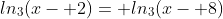 ln_3(x- 2)= ln_3(x- 8)