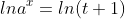 lna^x=ln(t+1)