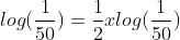 log(\frac{1}{50})=\frac{1}{2}xlog(\frac{1}{50})
