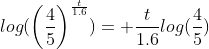 log(\left(\frac{4}{5}\right)^\frac{t}{1.6})= \frac{t}{1.6}log(\frac{4}{5})
