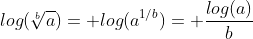 log(\sqrt[b]{a})= log(a^{1/b})= \frac{log(a)}{b}