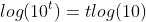 log(10^t)=tlog(10)