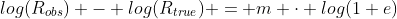 log(R_{obs}) - log(R_{true}) = m \cdot log(1+e)