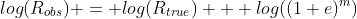 log(R_{obs}) = log(R_{true}) + log((1+e)^{m})
