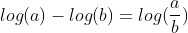 log(a)-log(b)=log(\frac{a}{b})