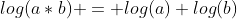 log(a*b) = log(a)+log(b)