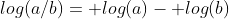 log(a/b)= log(a)- log(b)