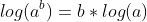 log(a^b)=b*log(a)