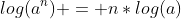 log(a^n) = n*log(a)