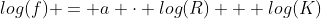 log(f) = a \cdot log(R) + log(K)