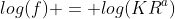 log(f) = log(KR^a)
