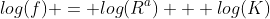 log(f) = log(R^a) + log(K)