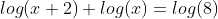 log(x+2)+log(x)=log(8)