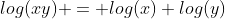 log(xy) = log(x)+log(y)