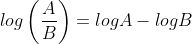 log\left(\frac{A}{B}\right)=logA-logB