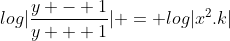 log|\frac{y - 1}{y + 1}| = log|x^2.k|