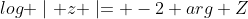 log \mid z \mid= -2 arg Z