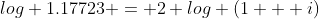 log 1.17723 = 2 log (1 + i)