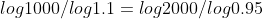 log1000/log1.1=log2000/log0.95