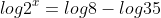 log2^x=log8-log35