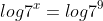log7^x=log7^9