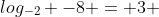 log_{-2} -8 = 3 