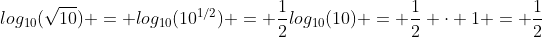 log_{10}(\sqrt{10}) = log_{10}(10^{1/2}) = \frac{1}{2}log_{10}(10) = \frac{1}{2} \cdot 1 = \frac{1}{2}
