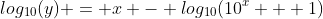 log_{10}(y) = x - log_{10}(10^x + 1)