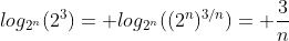 log_{2^n}(2^3)= log_{2^n}((2^n)^{3/n})= \frac{3}{n}