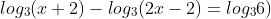 log_{3}(x+2)-log_{3}(2x-2)=log_{3}6)