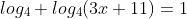 log_{4}+log_{4}(3x+11)=1