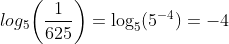 log_{5}\bigg(\frac{1}{625}\bigg)=\log_{5}(5^{-4})=-4