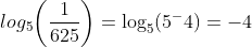 log_{5}\bigg(\frac{1}{625}\bigg)=\log_{5}(5^-4)=-4