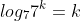 log_{7}7^k=k