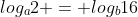 log_{a}2 = log_{b}16