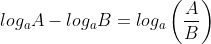 log_{a}A-log_{a}B=log_{a}\left(\frac{A}{B}\right)