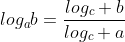 log_{a}b=\frac{log_c b}{log_c a}