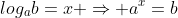 log_{a}b=x \Rightarrow a^{x}=b