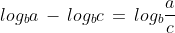 log_{b}a\,-\,log_{b}c\,=\,log_{b}\frac{a}{c}