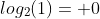 log_2(1)= 0