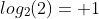 log_2(2)= 1