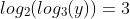 log_2(log_3(y))=3