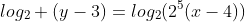 log_2 (y-3)=log_2(2^5(x-4))